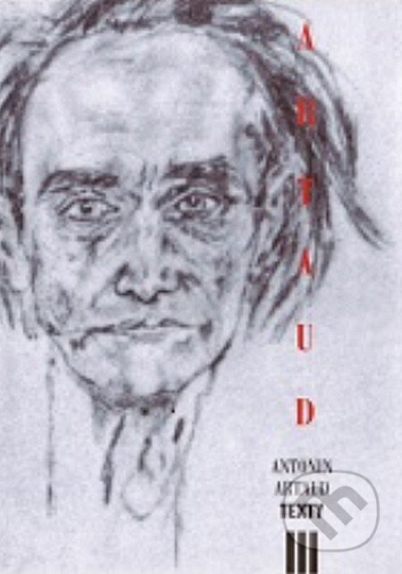 Kniha: Texty III (Antonin Artaud). Herrmann & synové, 2003 Kniha: Texty III (Antonin Artaud). Herrmann & synové, 2003