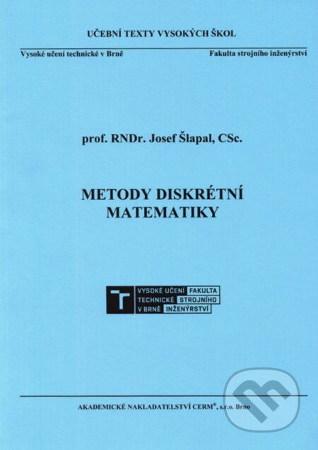 Kniha: Metody diskrétní matematiky (Josef Šlapal). Akademické nakladatelství CERM, 2021 Kniha: Metody diskrétní matematiky (Josef Šlapal). Akademické nakladatelství CERM, 2021