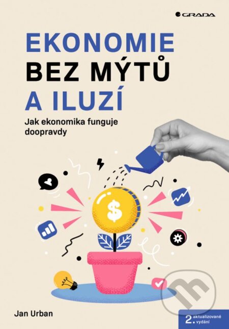 Kniha: Ekonomie bez mýtů a iluzí (Jan Urban). Grada, 2024 Kniha: Ekonomie bez mýtů a iluzí (Jan Urban). Grada, 2024