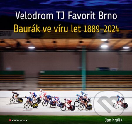 Kniha: Velodrom TJ Favorit Brno (Jan Králík). Grada, 2024 Kniha: Velodrom TJ Favorit Brno (Jan Králík). Grada, 2024