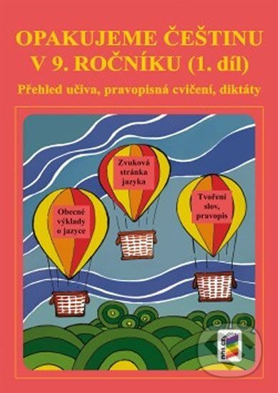 Kniha: Opakujeme češtinu v 9. ročníku, 1. díl (NNS). NNS, 2015 Kniha: Opakujeme češtinu v 9. ročníku, 1. díl (NNS). NNS, 2015