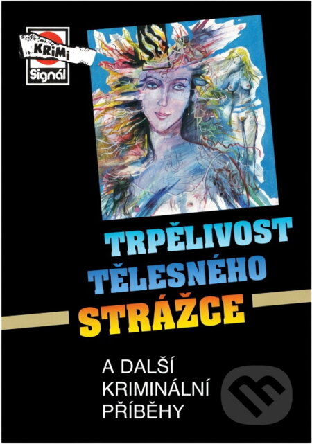 Kniha: Trpělivost tělesného strážce a další kriminální příběhy (Pražská vydavatelská společnost). Pražská vydavatelská společnost, 2000 Kniha: Trpělivost tělesného strážce a další kriminální příběhy (Pražská vydavatelská společnost). Pražská vydavatelská společnost, 2000