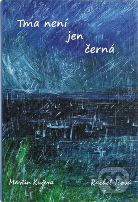 Kniha: Tma není jen černá (Martin Kučera). , 2013 Kniha: Tma není jen černá (Martin Kučera). , 2013
