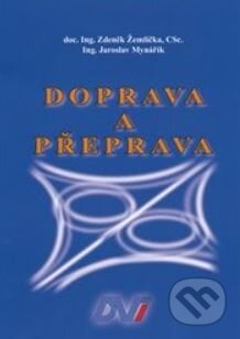 Kniha: Doprava a přeprava (Jaroslav Mynářík a Zdeněk Žemlička). Nadatur, 2008 Kniha: Doprava a přeprava (Jaroslav Mynářík a Zdeněk Žemlička). Nadatur, 2008