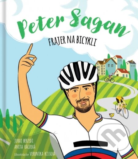 Kniha: Peter Sagan: Frajer na bicykli (Juraj Berzedi a Anita Ráczová). Petit Press, 2024 Kniha: Peter Sagan: Frajer na bicykli (Juraj Berzedi a Anita Ráczová). Petit Press, 2024