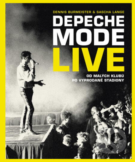 Kniha: Depeche Mode: Live (český jazyk) (Dennis Burmeister a Sascha Lange). Slovart CZ, 2024 Kniha: Depeche Mode: Live (český jazyk) (Dennis Burmeister a Sascha Lange). Slovart CZ, 2024