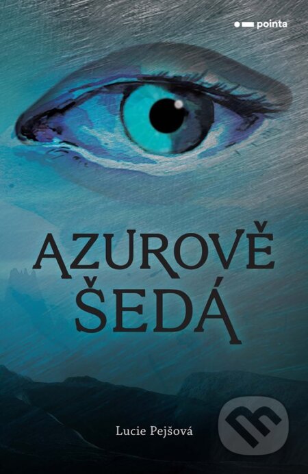 Kniha: Azurově šedá (Lucie Pejšová). Pointa, 2024 Kniha: Azurově šedá (Lucie Pejšová). Pointa, 2024