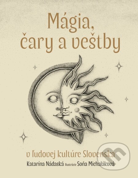Kniha: Mágia, čary a veštby v ľudovej kultúre Slovenska (Katarína Nádaská). Fortuna Libri, 2024 Kniha: Mágia, čary a veštby v ľudovej kultúre Slovenska (Katarína Nádaská). Fortuna Libri, 2024