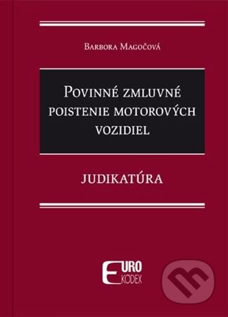 Kniha: Povinné zmluvné poistenie motorových vozidiel (Barbora Magočová). Eurokódex, 2024 Kniha: Povinné zmluvné poistenie motorových vozidiel (Barbora Magočová). Eurokódex, 2024