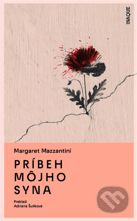 Kniha: Príbeh môjho syna (Margaret Mazzantini). Inaque, 2024 Kniha: Príbeh môjho syna (Margaret Mazzantini). Inaque, 2024