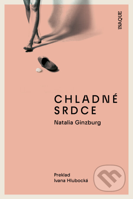 Kniha: Chladné srdce (Natalia Ginzburg). Inaque, 2024 Kniha: Chladné srdce (Natalia Ginzburg). Inaque, 2024