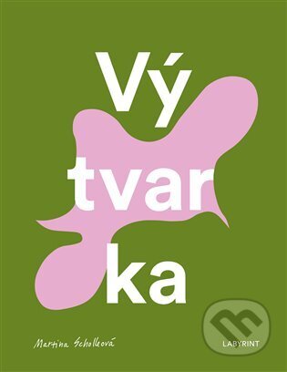 Kniha: Výtvarka (Martina Scholleová). Labyrint, 2024 Kniha: Výtvarka (Martina Scholleová). Labyrint, 2024