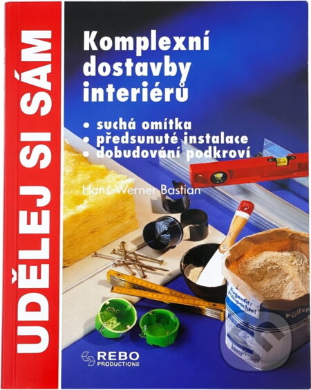 Kniha: Komplexní dostavby interiérů : suchá omítka, předsunuté instalace, dobudování podkroví (Hans-Werner Bastian). Rebo, 2001 Kniha: Komplexní dostavby interiérů : suchá omítka, předsunuté instalace, dobudování podkroví (Hans-Werner Bastian). Rebo, 2001