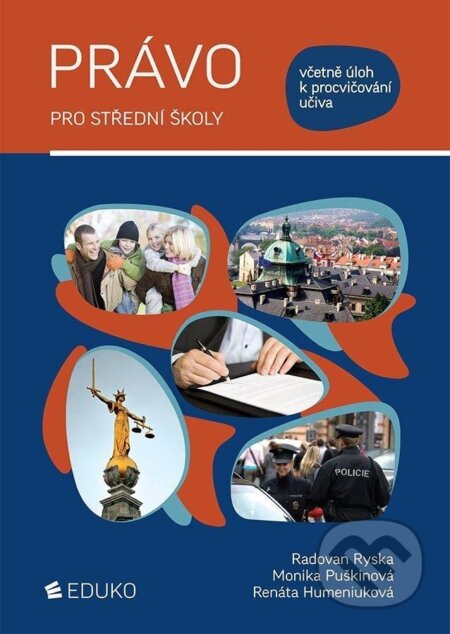 Kniha: Právo pro střední školy (Monika Puškinová, Radovan Ryska a Renáta Humeniuková). Eduko, 2024 Kniha: Právo pro střední školy (Monika Puškinová, Radovan Ryska a Renáta Humeniuková). Eduko, 2024