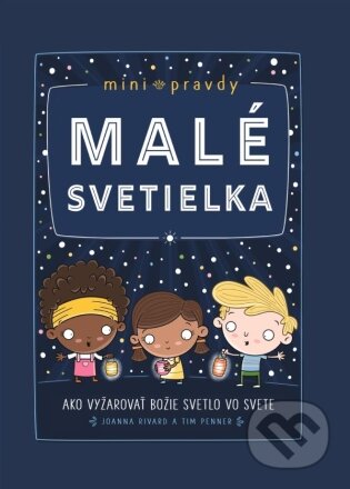 Kniha: Malé svetielka (Joanna Rivard a Tim Penner). Christian Project Support, 2024 Kniha: Malé svetielka (Joanna Rivard a Tim Penner). Christian Project Support, 2024