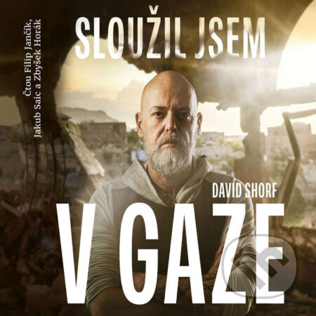 Audiokniha: Sloužil jsem v Gaze (David Shorf). Voxi, 2024 Audiokniha: Sloužil jsem v Gaze (David Shorf). Voxi, 2024