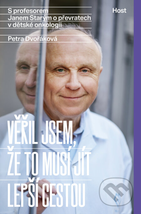 E-kniha: Věřil jsem, že to musí jít lepší cestou (Jan Starý a Petra Dvořáková). Host, 2024 E-kniha: Věřil jsem, že to musí jít lepší cestou (Jan Starý a Petra Dvořáková). Host, 2024