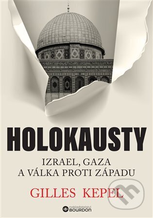 Kniha: Holokausty (Gilles Kepel). Bourdon, 2024 Kniha: Holokausty (Gilles Kepel). Bourdon, 2024