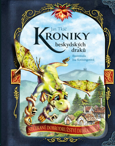 Kniha: Kroniky beskydských draků (Ina Kreisingerová a Jan Tkáč). Tajemné Beskydy s.r.o., 2024 Kniha: Kroniky beskydských draků (Ina Kreisingerová a Jan Tkáč). Tajemné Beskydy s.r.o., 2024