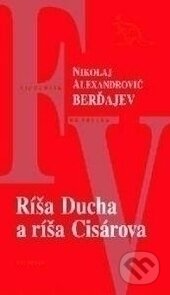 Kniha: Ríša Ducha a ríša Cisárova (Nikolaj Alexandrovič Berďajev). Kalligram, 2003 Kniha: Ríša Ducha a ríša Cisárova (Nikolaj Alexandrovič Berďajev). Kalligram, 2003
