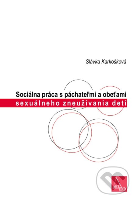Kniha: Sociálna práca s páchateľmi a obeťami sexuálneho zneužívania detí (Slávka Karkošková). ASCEND OZ, 2013 Kniha: Sociálna práca s páchateľmi a obeťami sexuálneho zneužívania detí (Slávka Karkošková). ASCEND OZ, 2013