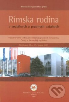 Kniha: Rímska rodina v sociálnych a právnych vzťahoch (Zborník). Eurokódex, 2007 Kniha: Rímska rodina v sociálnych a právnych vzťahoch (Zborník). Eurokódex, 2007