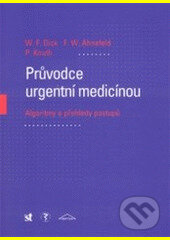 Kniha: Průvodce urgentní medicínou (W. F. Dick). Sdělovací technika, 2002 Kniha: Průvodce urgentní medicínou (W. F. Dick). Sdělovací technika, 2002