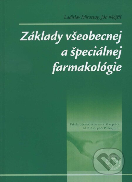 Kniha: Základy všeobecnej a špeciálnej farmakológie (Ladislav Mirossay). , 2006 Kniha: Základy všeobecnej a špeciálnej farmakológie (Ladislav Mirossay). , 2006