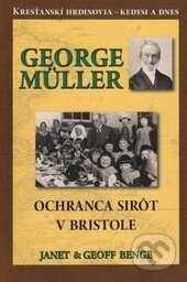 Kniha: George Muller - Ochranca sirôt v Bristole (Geoff Benge a Janet Benge). ViViT, 2014 Kniha: George Muller - Ochranca sirôt v Bristole (Geoff Benge a Janet Benge). ViViT, 2014
