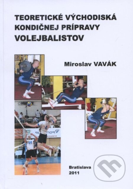 Kniha: Teoretické východiská kondičnej prípravy volejbalistov (Miroslav Vavák). ICM Agency, 2011 Kniha: Teoretické východiská kondičnej prípravy volejbalistov (Miroslav Vavák). ICM Agency, 2011