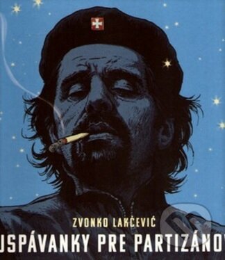 Kniha: Uspávanky pre partizánov (Zvonko Lakčevič). Petrus, 2013 Kniha: Uspávanky pre partizánov (Zvonko Lakčevič). Petrus, 2013