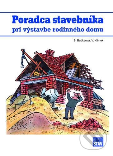 Kniha: Poradca stavebníka pri výstavbe rodinného domu (Branislava Budkeová). , 2006 Kniha: Poradca stavebníka pri výstavbe rodinného domu (Branislava Budkeová). , 2006