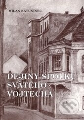 Kniha: Dejiny spolku svätého Vojtecha (Milan Katuninec). Trnavská univerzita - Filozofická fakulta, 2004 Kniha: Dejiny spolku svätého Vojtecha (Milan Katuninec). Trnavská univerzita - Filozofická fakulta, 2004