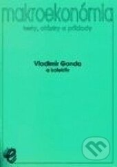 Kniha: Makroekonómia - testy, otázky a príklady (Vladimír Gonda). Wolters Kluwer (Iura Edition), 2004 Kniha: Makroekonómia - testy, otázky a príklady (Vladimír Gonda). Wolters Kluwer (Iura Edition), 2004