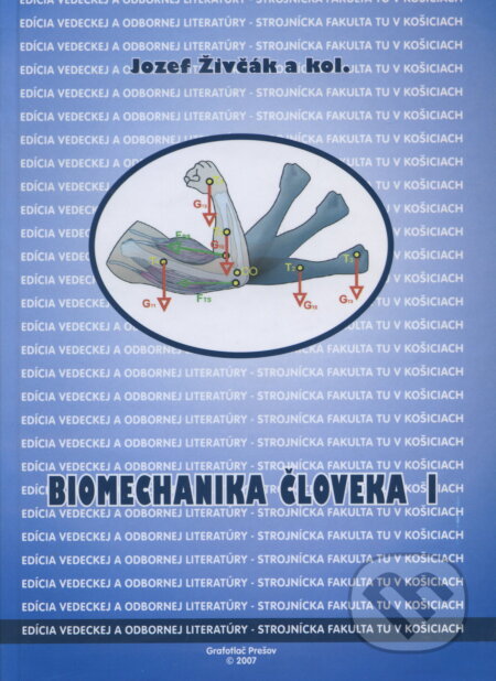 Kniha: Biomechanika človeka I. (Jozef Živčák). Elfa Kosice, 2007 Kniha: Biomechanika človeka I. (Jozef Živčák). Elfa Kosice, 2007