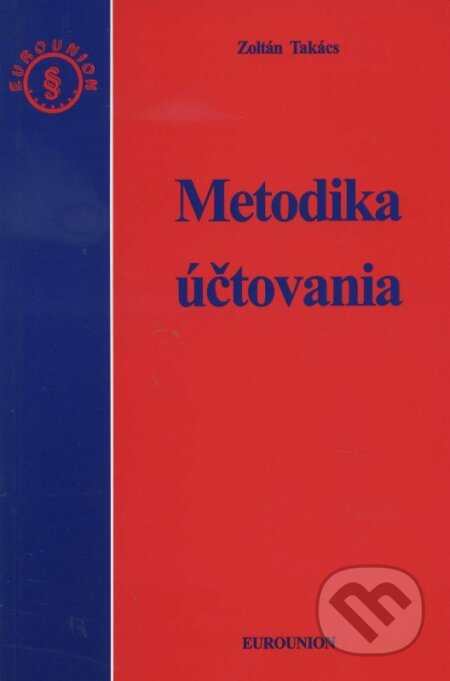 Kniha: Metodika účtovania (Zoltán Takács). , 2005 Kniha: Metodika účtovania (Zoltán Takács). , 2005
