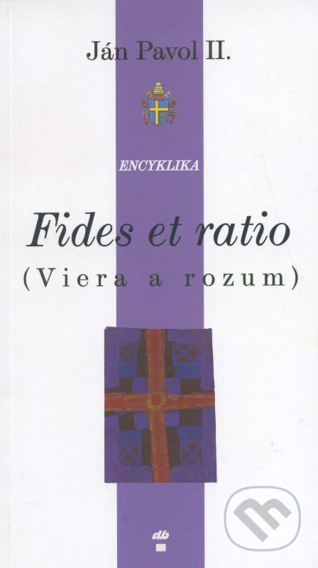 Kniha: Fides et ratio (Ján Pavol II.). Don Bosco, 1998 Kniha: Fides et ratio (Ján Pavol II.). Don Bosco, 1998