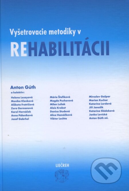 Kniha: Vyšetrovacie metodiky v rehabilitácii (Anton Gúth a kolektív). , 2016 Kniha: Vyšetrovacie metodiky v rehabilitácii (Anton Gúth a kolektív). , 2016