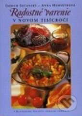 Kniha: Radostné varenie v novom tisícročí (Anna Horváthová a Imrich Sečanský). , 2009 Kniha: Radostné varenie v novom tisícročí (Anna Horváthová a Imrich Sečanský). , 2009