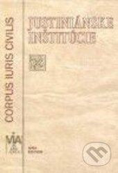 Kniha: Justiniánske inštitúcie - Corpus Iuris Civilis (Peter Blaho). Wolters Kluwer (Iura Edition), 2000 Kniha: Justiniánske inštitúcie - Corpus Iuris Civilis (Peter Blaho). Wolters Kluwer (Iura Edition), 2000