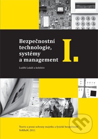 Kniha: Bezpečnostní technologie, systémy a management I. (Luděk Lukáš). Verbum, 2011 Kniha: Bezpečnostní technologie, systémy a management I. (Luděk Lukáš). Verbum, 2011