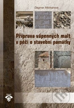 Kniha: Příprava vápenných malt v péči o stavební památky. 2. vydání (Dagmar Michoinová). , 2014 Kniha: Příprava vápenných malt v péči o stavební památky. 2. vydání (Dagmar Michoinová). , 2014