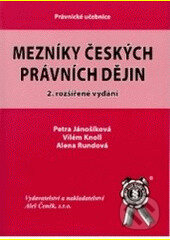 Kniha: Mezníky českých právních dějin (Alena Rundová, Petra Jánošíková a Vilém Knoll). Aleš Čeněk, 2005 Kniha: Mezníky českých právních dějin (Alena Rundová, Petra Jánošíková a Vilém Knoll). Aleš Čeněk, 2005