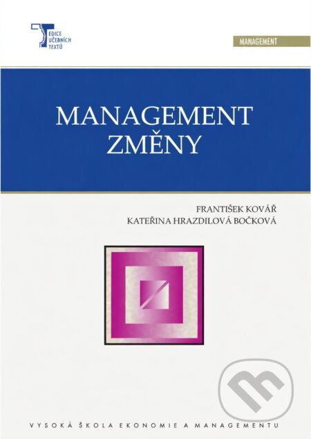 Kniha: Management změny (František Kovář). Vysoká škola ekonomie a managementu, 2008 Kniha: Management změny (František Kovář). Vysoká škola ekonomie a managementu, 2008