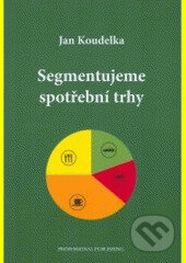Kniha: Segmentujeme spotřební trhy (Jan Koudelka). Professional Publishing, 2005 Kniha: Segmentujeme spotřební trhy (Jan Koudelka). Professional Publishing, 2005