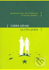 Kniha: Lidské zdroje na trhu práce (Magdalena Kotynkova a Otakar Nemec). Professional Publishing, 2003 Kniha: Lidské zdroje na trhu práce (Magdalena Kotynkova a Otakar Nemec). Professional Publishing, 2003