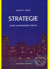 Kniha: Strategie (Jaroslav A. Jirásek). Professional Publishing, 2006 Kniha: Strategie (Jaroslav A. Jirásek). Professional Publishing, 2006