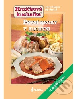 Kniha: Hrníčková kuchařka - První kroky v kuchyni (Jaroslava Pechová). LAGUNA, 2014 Kniha: Hrníčková kuchařka - První kroky v kuchyni (Jaroslava Pechová). LAGUNA, 2014