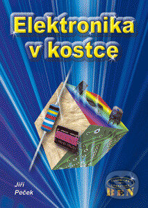 Kniha: Elektronika v kostce (Jiří Peček). BEN - technická literatura, 2002 Kniha: Elektronika v kostce (Jiří Peček). BEN - technická literatura, 2002