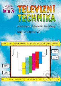 Kniha: Televizní technika 3 (Vít Vladimír). BEN - technická literatura, 1997 Kniha: Televizní technika 3 (Vít Vladimír). BEN - technická literatura, 1997